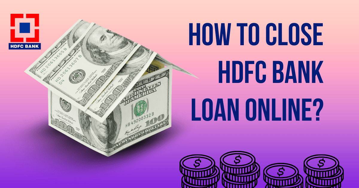 How To Close HDFC Bank loan Online​