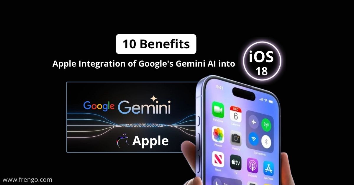 10 Benefits of Apple Integration of Google's Gemini AI into iOS 18