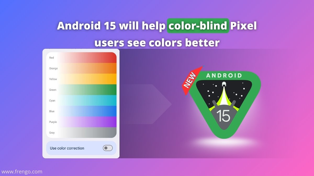 Android 15 will help color-blind Pixel users see colors better