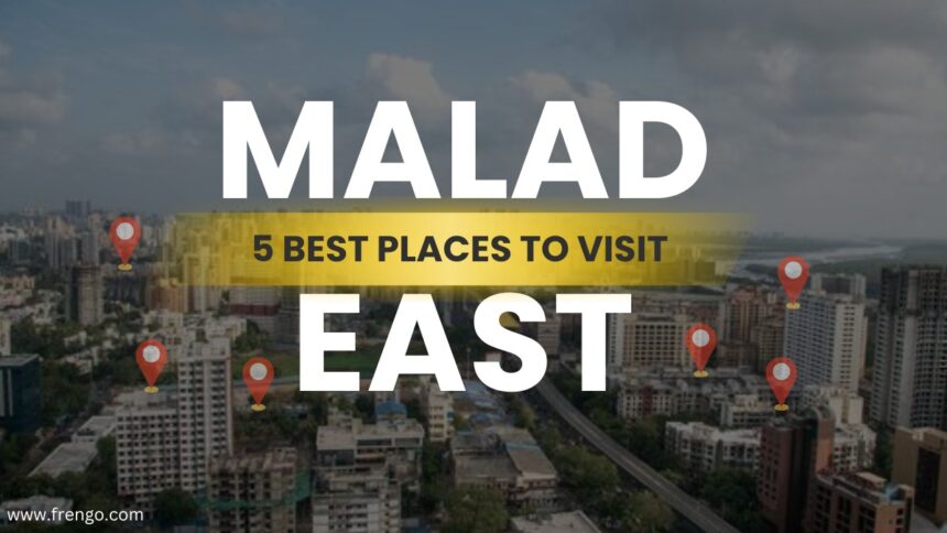 Best Places to Visit in Malad East