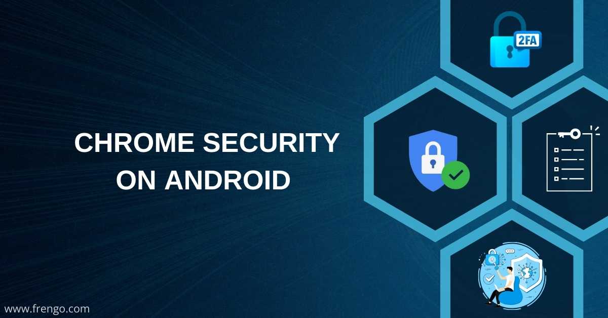 Chrome Security on Android