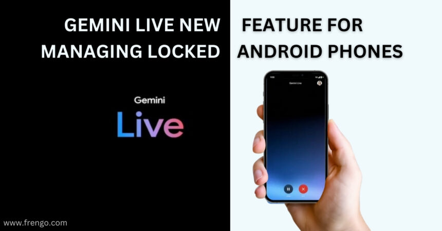 Gemini Live New Feature for Managing Locked Android Phones