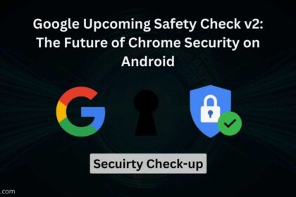 Google Upcoming Safety Check v2_ The Future of Chrome Security on Android