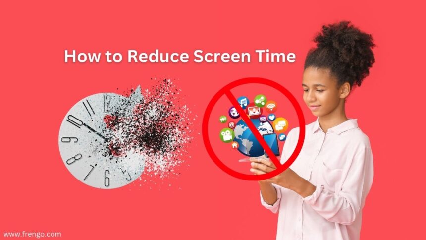 How to Reduce Screen Time on Phone