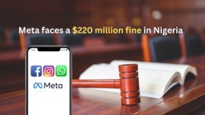 Meta faces a $220 million fine in Nigeria