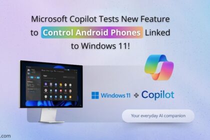 Microsoft Copilot Tests New Feature to Control Android Phones Linked to Windows 11!