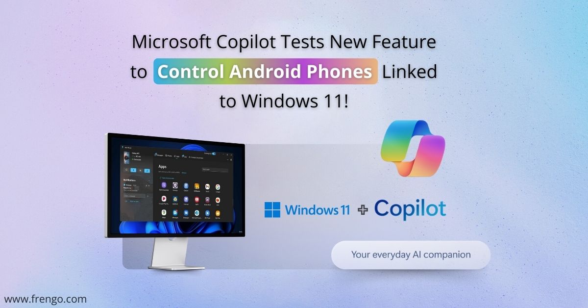 Microsoft Copilot Tests New Feature to Control Android Phones Linked to Windows 11!