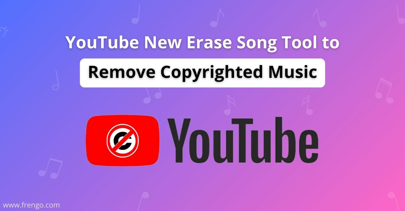 YouTube New Erase Song Tool to Remove Copyrighted Music